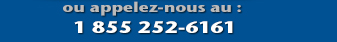 Appelez-nous au 1 855 252-6161